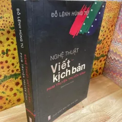 Nghệ Thuật Viết Kịch Bản Phim Truyện Truyền Hình - Đỗ Lệnh Hùng Tú - Có Chữ Ký Tác Giả