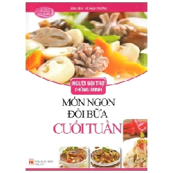 Người Nội Trợ Thông Minh - Món Ngon Đổi Bữa Cuối Tuần - Đình Bình, Vũ Ngọc Phương (Mới 100%) Sách nấu ăn, NXB Phụ Nữ - SÁCH ĐẠI HỌC