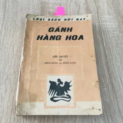 GÁNH HÀNG HOA ( tiểu thuyết của Khái Hưng và Nhất Linh) 1972