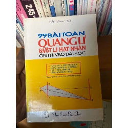 (TẶNG BOOKMARK) 99 Bài Toán Quang Lí & Vật Lí Hạt Nhân Ôn Thi Vào Đại Học - Trần Trọng Hưng 1998 Tham khảo - luyện thi RBK-AK1T2