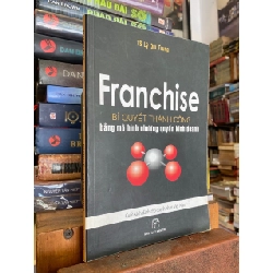 Franchise bí quyết thành công bằng mô hình nhượng quyền kinh doanh - Ts. Lý Quí Trung 226363