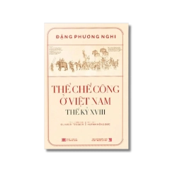 Thể chế công ở Việt Nam Thế kỷ XVIII (Bìa mềm) - Đặng Phương Nghi