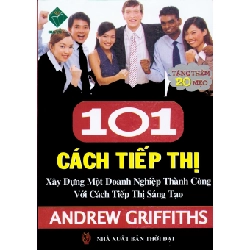 101 Cách Tiếp Thị Xây Dựng Một Doanh Nghiệp Thành Công Với Cách Tiếp Thị Sáng Tạo - Andrew Griffiths ASB.PO Oreka Blogmeo 230225