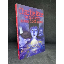 [Phiên Chợ Sách Cũ] Charlie Bone Và Quả Cầu Xoắn Thời Gian - Tập 2 - Jenny Nimmo H0606, 2006 SBM