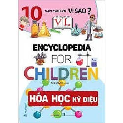 10 Vạn câu hỏi vì sao - Hóa học kỳ diệu mới 100% HCM.PO Gia Bảo