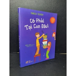 Có phải tại con đâu mới 90% bẩn nhẹ 2018 Isabelle Filliozat - Anouk Dubois HCM2205 KỸ NĂNG Blogmeo 27525