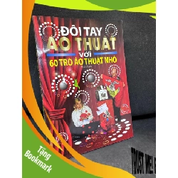 (TẶNG BOOKMARK) Đôi Tay Ảo Thuật Với 60 Trò Ảo Thuật Nhỏ - Minh Huyền, Mới 90%, 2013 RBK0803