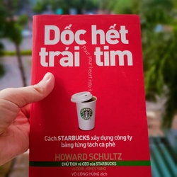 Dốc Hết Trái Tim - Cách Starbucks Xây Dựng Công Ty Bằng Từng Tách Cà Phê (Tái Bản 2018)