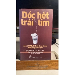[Phiên Chợ Sách Cũ] Dốc Hết Trái Tim 2015 - Howard Schultz , Dori Jones Yang -NXB Trẻ 0506