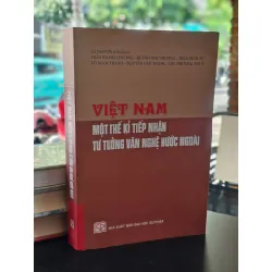 Việt Nam một thế kỉ tiếp nhận tư tưởng văn nghệ nước ngoài - Lã Nguyên chủ biên