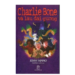 Charlie Bone Tập 4: Charlie Bone và lâu đài gương - Jenny Nimmo