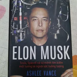 Elon Musk – Tesla, SpaceX và sứ mệnh tìm kiếm tương lai | Ashlee Vance 958206