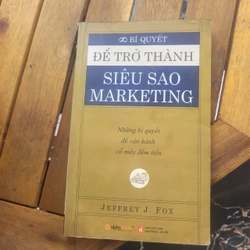 Để trở thành siêu sao marketting Jeffrey J.Fox