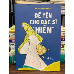 Để yên cho bác sĩ “hiền” — BS. Ngô Đức Hùng 577663
