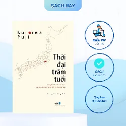 Sách - Thời đại trăm tuổi - Nhã Nam - NENA2509