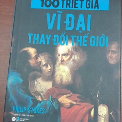 100 TRIẾT GIA VĨ ĐẠI THAY ĐỔI THẾ GIỚI