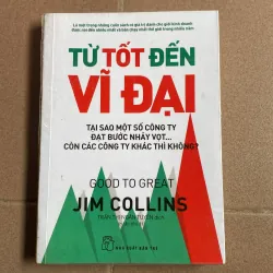 Từ Tốt Đến Vĩ Đại - Jim Collins