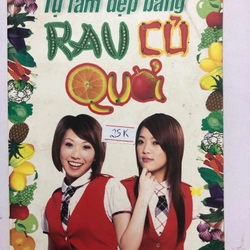 TỰ LÀM ĐẸP BẰNG RAU CỦ QUẢ  - 159 trang, nxb: 2008