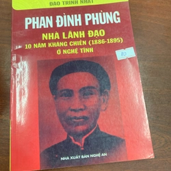 Phan Đình Phùng nhà lãnh đạo 10 năm kháng chiến (1886-1895) ở Nghệ Tĩnh 