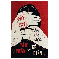 Hồ Sơ Tâm Lý Học Tâm Thần Hay Kẻ Điên - Mục Qua