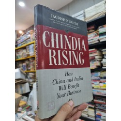 CHINDIA RISING : HOW CHINA AND INDIA WILL BENEFIT YOUR BUSINESS - Jagdish N Sheth