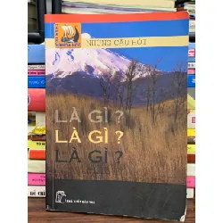 Những câu hỏi là gì? là gì? là gì? (Chân trời khoa học) – NXB Trẻ 589347