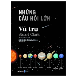 Những Câu Hỏi Lớn - Vũ Trụ - Stuart Clark, Simon Blackburn 287376