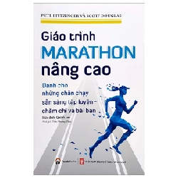 Giáo Trình Marathon Nâng Cao - Dành Cho Những Chân Chạy Sẵn Sàng Tập Luyện Chăm Chỉ Và Bài Bản - Pete Pfitzinger, Scoit Douglas ASB.PO Oreka Blogmeo 230225