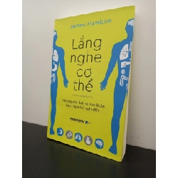 Lắng Nghe Cơ Thể BS. James Hamblin New 100% HCM.ASB0302 Rebooks.vn
