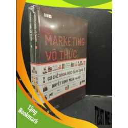(TẶNG BOOKMARK) Marketing Vô Thức - Cơ chế khoa học đằng sau quyết định mua hàng Gam+ Mới 100% RBK2203 kinh doanh