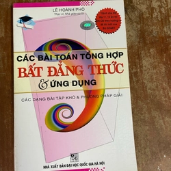 CÁC BÀI TOÁN TỔNG HỢP BẤT ĐẲNG THỨC VÀ ỨNG DỤNG- LÊ HOÀNH PHÒ