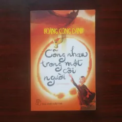 [Tản Văn] Cõng Nhau Trong Một Cõi Người (Hoàng Công Danh)