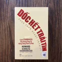 Dốc hết trái tim - Cách STARBUCKS Xây Dựng Công Ty Bằng Từng Tách Cà Phê, Howard Schultz