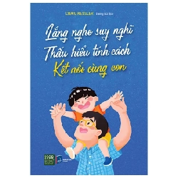 Lắng Nghe Suy Nghĩ - Thấu Hiểu Tính Cách - Kết Nối Cùng Con - Craig Kessler