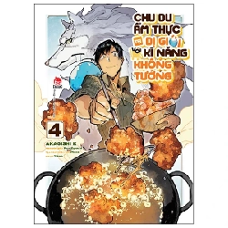 Chu Du Ẩm Thực Tại Dị Giới Với Kĩ Năng Không Tưởng - Tập 4 - Akagishi K, Ren Eguchi, Masa (Mới 100%) Truyện tranh, NXB Kim Đồng - SÁCH ĐẠI HỌC