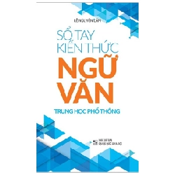 Sổ Tay Kiến Thức Ngữ Văn Trung Học Phổ Thông - Lê Nguyên Lâm 288765