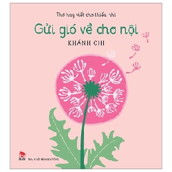 Thơ Hay Viết Cho Thiếu Nhi - Gửi Gió Về Cho Nội - Khánh Chi (Mới 100%) Thơ ca, tục ngữ, ca dao, thành ngữ, NXB Kim Đồng - SÁCH ĐẠI HỌC