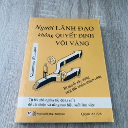 NGƯỜI LÃNH ĐẠO KHÔNG QUYẾT ĐỊNH VỘI VÀNG 