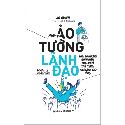 Những Ảo Tưởng Lãnh Đạo - Jo Owen