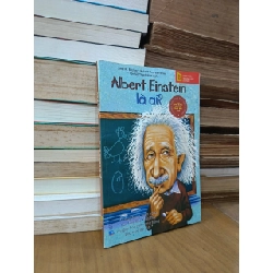 Albert Einstein là ai ? - Jess M. Brallier, Robert Andrew Parker (Tôn Nữ Thanh Bình dịch)