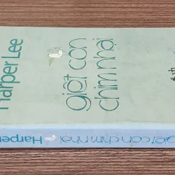 Tác phẩm VH kinh điển: GIẾT CON CHIM NHẠI - Harper Lee (Bản in 2008) 751414