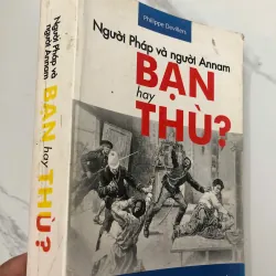 Người Pháp và người Annam: Bạn hay Thù? - Philippe Devillers - Lịch sử/Chính trị 706060