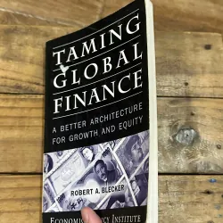 Taming Global Finance (A better architecture for growth and equity) - Robert A. Blecker 750715