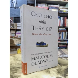 Chú chó nhìn thấy gì - Malcolm Gladwell