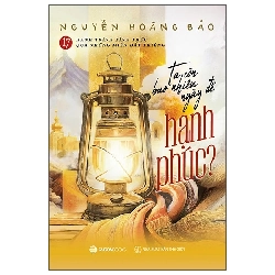 (TẶNG BOOKMARK) Ta Còn Bao Nhiêu Ngày Để Hạnh Phúc - Nguyễn Hoàng Bảo VĂN HỌC