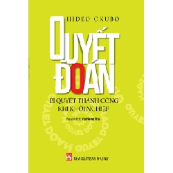 Quyết đoán - Bí quyết thành công khi khởi nghiệp - Hideo Okubo