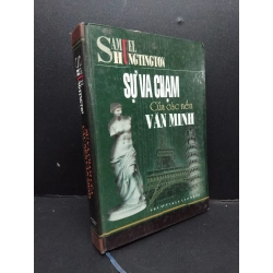 Sự va chạm của các nền văn minh (bìa cứng) mới 80% ố có viết tên trang đầu trầy bìa 2003 HCM1008 Samuel Hungtington LỊCH SỬ - CHÍNH TRỊ - TRIẾT HỌC 202221