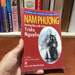 Những Câu Chuyện Về Cuộc Đời Nam Phương, Hoàng Hậu Cuối Cùng Triều Nguyễn - Phan Thứ Lan