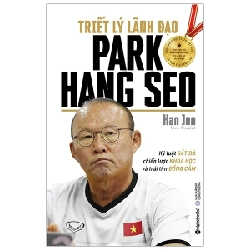 Triết Lý Lãnh Đạo Park Hang Seo - Han Jun