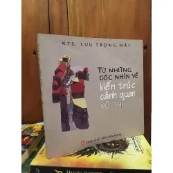 Từ những góc nhìn về kiến trúc cảnh quan đô thị - KTS. Lưu Trọng Hải 608215